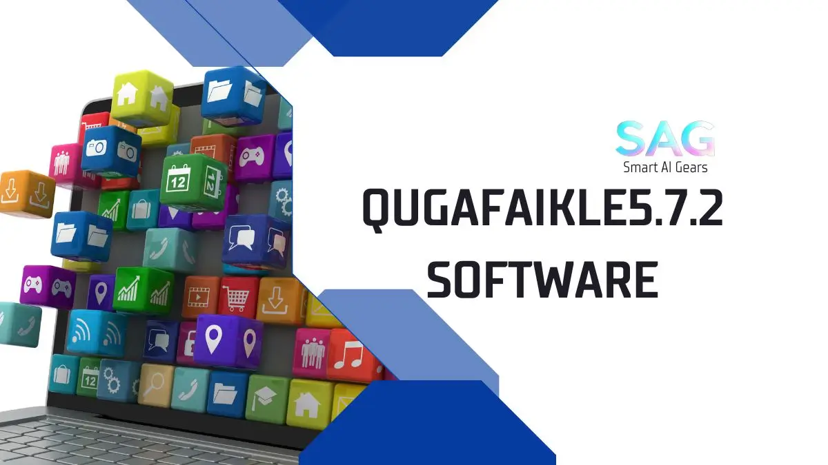 Qugafaikle5.7.2 software reviewed by Smart AI Gears.